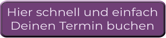 Hier schnell und einfach Deinen Termin buchen