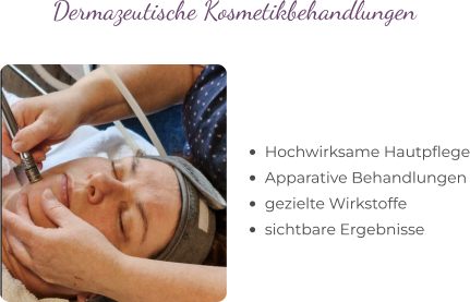 •	Hochwirksame Hautpflege •	Apparative Behandlungen •	gezielte Wirkstoffe  •	sichtbare Ergebnisse  Dermazeutische Kosmetikbehandlungen