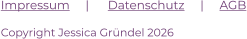 Impressum     |      Datenschutz     |     AGB  Copyright Jessica Gründel 2026