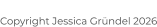 Copyright Jessica Gründel 2026
